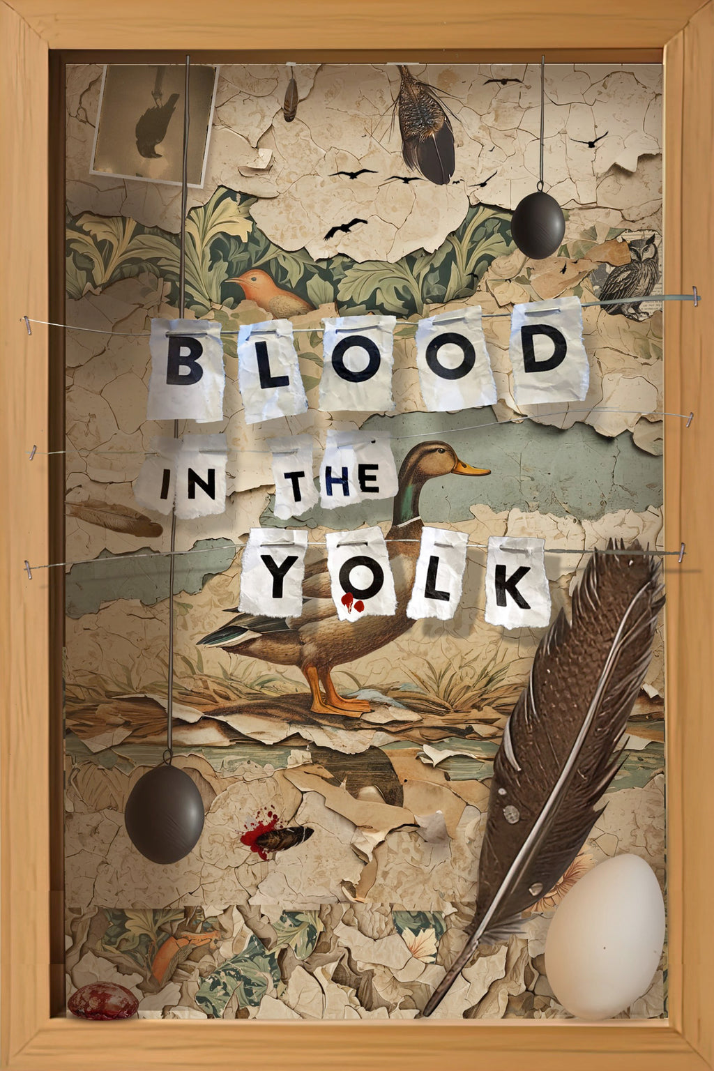 Collage with text 'Blood in the Yolk' and ducks, eggs, and feathers.