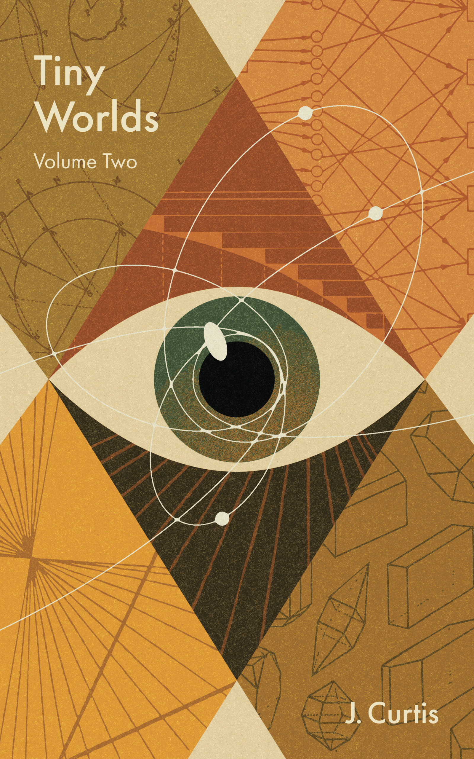 Book cover of 'Tiny Worlds Volume Two' by J. Curtis with geometric design and eye illustration.